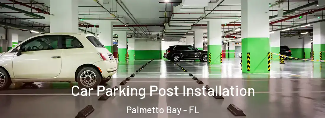  Car Parking Post Installation Palmetto Bay - FL