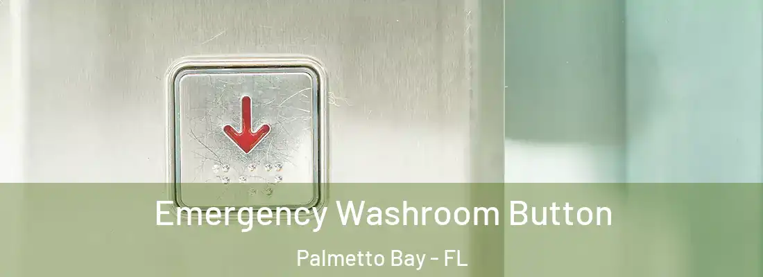  Emergency Washroom Button Palmetto Bay - FL