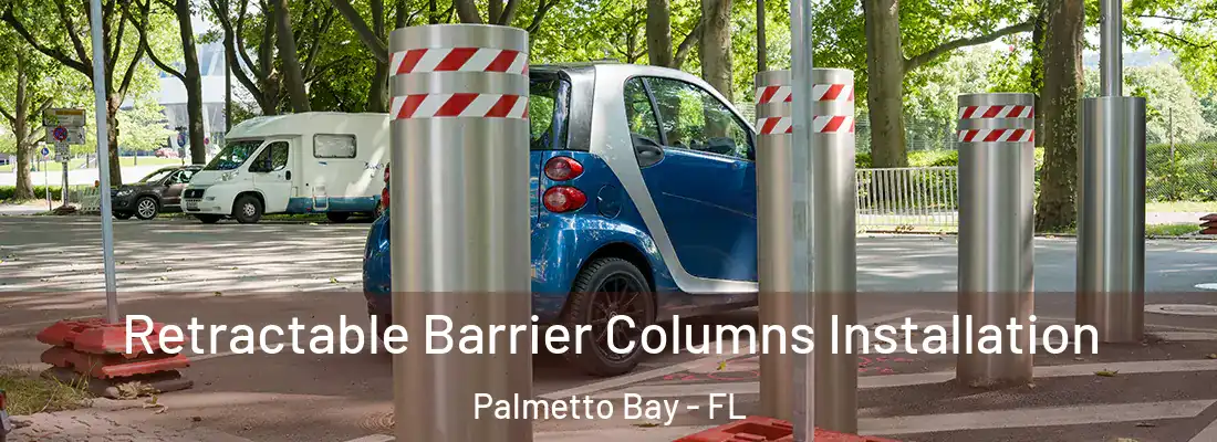  Retractable Barrier Columns Installation Palmetto Bay - FL
