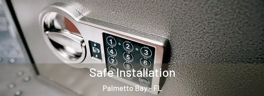  Safe Installation Palmetto Bay - FL