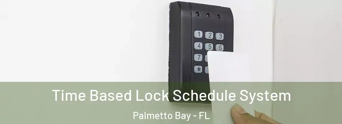  Time Based Lock Schedule System Palmetto Bay - FL