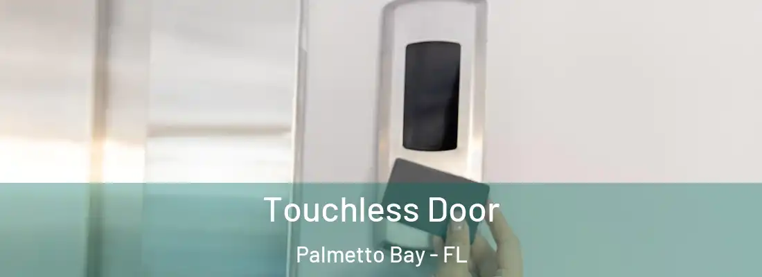  Touchless Door Palmetto Bay - FL